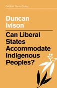 Can Liberal States Accommodate Indigenous Peoples?. Edition No. 1. Political Theory Today- Product Image