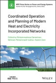 Coordinated Operation and Planning of Modern Heat and Electricity Incorporated Networks. Edition No. 1. IEEE Press Series on Power and Energy Systems- Product Image