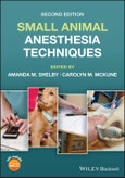 Small Animal Anesthesia Techniques. Edition No. 2- Product Image