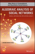 Algebraic Analysis of Social Networks. Models, Methods and Applications Using R. Edition No. 1. Wiley Series in Computational and Quantitative Social Science- Product Image
