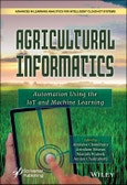 Agricultural Informatics. Automation Using the IoT and Machine Learning. Edition No. 1. Advances in Learning Analytics for Intelligent Cloud-IoT Systems- Product Image