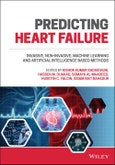Predicting Heart Failure. Invasive, Non-Invasive, Machine Learning, and Artificial Intelligence Based Methods. Edition No. 1- Product Image