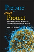 Prepare and Protect. Safer Behaviors in Laboratories and Clinical Containment Settings. Edition No. 1. ASM Books- Product Image