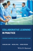 Collaborative Learning in Practice. Coaching to Support Student Learners in Healthcare. Edition No. 1- Product Image