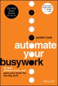 Automate Your Busywork. Do Less, Achieve More, and Save Your Brain for the Big Stuff. Edition No. 1- Product Image