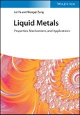 Liquid Metals. Properties, Mechanisms, and Applications. Edition No. 1- Product Image