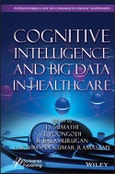 Cognitive Intelligence and Big Data in Healthcare. Edition No. 1. Artificial Intelligence and Soft Computing for Industrial Transformation- Product Image