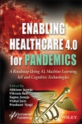 Enabling Healthcare 4.0 for Pandemics. A Roadmap Using AI, Machine Learning, IoT and Cognitive Technologies. Edition No. 1- Product Image