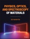 Physics, Optics, and Spectroscopy of Materials. Edition No. 1 - Product Image