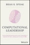 Computational Leadership. Connecting Behavioral Science and Technology to Optimize Decision-Making and Increase Profits. Edition No. 1 - Product Image