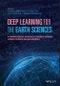 Deep Learning for the Earth Sciences. A Comprehensive Approach to Remote Sensing, Climate Science and Geosciences. Edition No. 1 - Product Thumbnail Image