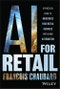AI for Retail. A Practical Guide to Modernize Your Retail Business with AI and Automation. Edition No. 1 - Product Thumbnail Image