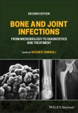 Bone and Joint Infections. From Microbiology to Diagnostics and Treatment. Edition No. 2- Product Image