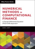 Numerical Methods in Computational Finance. A Partial Differential Equation (PDE/FDM) Approach. Edition No. 1. Wiley Finance- Product Image