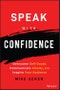 Speak with Confidence. Overcome Self-Doubt, Communicate Clearly, and Inspire Your Audience. Edition No. 1 - Product Thumbnail Image