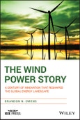 The Wind Power Story. A Century of Innovation that Reshaped the Global Energy Landscape. Edition No. 1- Product Image