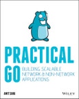 Practical Go. Building Scalable Network and Non-Network Applications. Edition No. 1- Product Image
