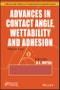 Advances in Contact Angle, Wettability and Adhesion, Volume 4. Edition No. 1 - Product Thumbnail Image
