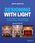 Designing with Light. The Art, Science, and Practice of Architectural Lighting Design. Edition No. 2- Product Image
