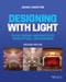 Designing with Light. The Art, Science, and Practice of Architectural Lighting Design. Edition No. 2 - Product Image