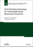 Soft-Switching Technology for Three-phase Power Electronics Converters. Edition No. 1. IEEE Press Series on Power and Energy Systems- Product Image
