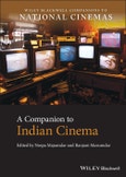 A Companion to Indian Cinema. Edition No. 1. Wiley Blackwell Companions to National Cinemas- Product Image