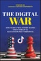 The Digital War. How China's Tech Power Shapes the Future of AI, Blockchain and Cyberspace. Edition No. 1 - Product Thumbnail Image