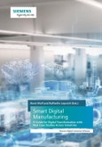 Smart Digital Manufacturing. A Guide for Digital Transformation with Real Case Studies Across Industries. Edition No. 1- Product Image