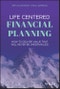 Life Centered Financial Planning. How to Deliver Value That Will Never Be Undervalued. Edition No. 1 - Product Thumbnail Image
