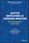 Grafted Biopolymers as Corrosion Inhibitors. Safety, Sustainability, and Efficiency. Edition No. 1. Wiley Series in Corrosion - Product Thumbnail Image