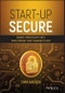 Start-Up Secure. Baking Cybersecurity into Your Company from Founding to Exit. Edition No. 1 - Product Thumbnail Image