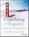 Coaching for Equity. Conversations That Change Practice. Edition No. 1 - Product Thumbnail Image