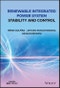 Renewable Integrated Power System Stability and Control. Edition No. 1. IEEE Press - Product Thumbnail Image