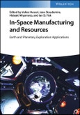 In-Space Manufacturing and Resources. Earth and Planetary Exploration Applications. Edition No. 1- Product Image