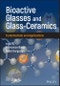 Bioactive Glasses and Glass-Ceramics. Fundamentals and Applications. Edition No. 1 - Product Thumbnail Image