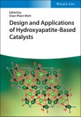 Design and Applications of Hydroxyapatite-Based Catalysts. Edition No. 1- Product Image