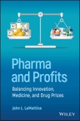 Pharma and Profits. Balancing Innovation, Medicine, and Drug Prices. Edition No. 1- Product Image
