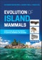 Evolution of Island Mammals. Adaptation and Extinction of Placental Mammals on Islands. Edition No. 2 - Product Thumbnail Image