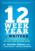 The 12 Week Year for Writers. A Comprehensive Guide to Getting Your Writing Done. Edition No. 1- Product Image