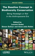 The Baseline Concept in Biodiversity Conservation. Being Nostalgic or Not in the Anthropocene Era. Edition No. 1- Product Image