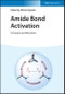 Amide Bond Activation. Concepts and Reactions. Edition No. 1 - Product Thumbnail Image