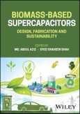 Biomass-Based Supercapacitors. Design, Fabrication and Sustainability. Edition No. 1- Product Image