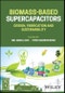 Biomass-Based Supercapacitors. Design, Fabrication and Sustainability. Edition No. 1 - Product Thumbnail Image
