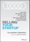 Selling Your Startup. Crafting the Perfect Exit, Selling Your Business, and Everything Else Entrepreneurs Need to Know. Edition No. 1 - Product Thumbnail Image