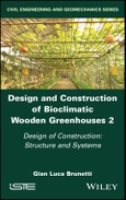 Design and Construction of Bioclimatic Wooden Greenhouses, Volume 2. Design of Construction: Structure and Systems. Edition No. 1- Product Image