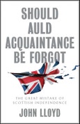 Should Auld Acquaintance Be Forgot. The Great Mistake of Scottish Independence. Edition No. 1- Product Image