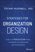 Strategies for Organization Design. Using the Peopletecture Model to Improve Collaboration and Performance. Edition No. 1- Product Image