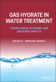 Gas Hydrate in Water Treatment. Technological, Economic, and Industrial Aspects. Edition No. 1- Product Image