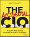 The Accidental CIO. A Lean and Agile Playbook for IT Leaders. Edition No. 1 - Product Thumbnail Image