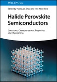 Halide Perovskite Semiconductors. Structures, Characterization, Properties, and Phenomena. Edition No. 1- Product Image